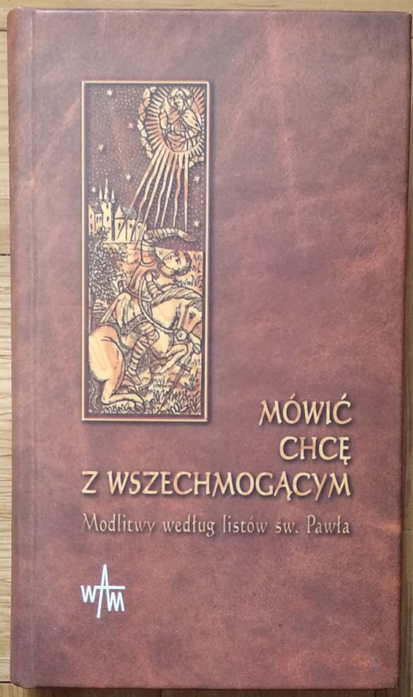 Tadeusz Loska • Mówić chcę z Wszechmogącym. Modlitwy wg Listów św. Pawła