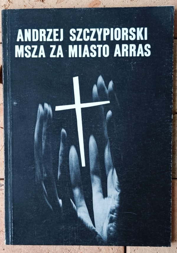 Andrzej Szczypiorski • Msza za miasto Arras - okładka