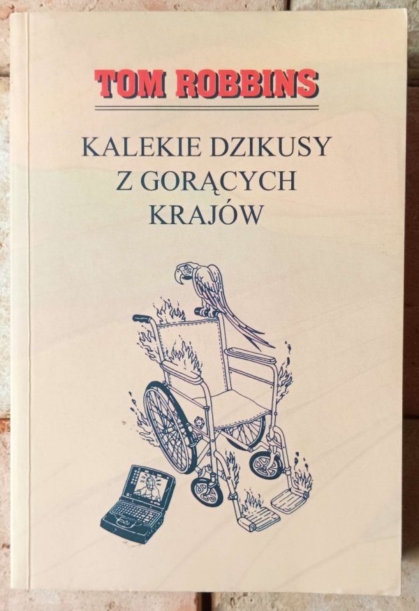 Tom Robbins • Kalekie dzikusy z gorących krajów - okładka