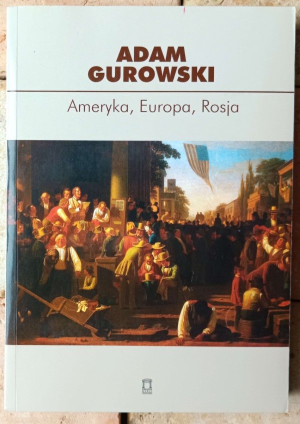 Adam Gurowski • Ameryka, Europa, Rosja - okładka