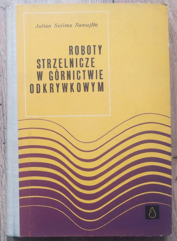 Julian Sulima Samujłło Roboty strzelnicze w górnictwie odkrywkowym