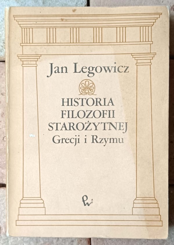 Jan Legowicz • Historia filozofii starożytnej Grecji i Rzymu - okładka