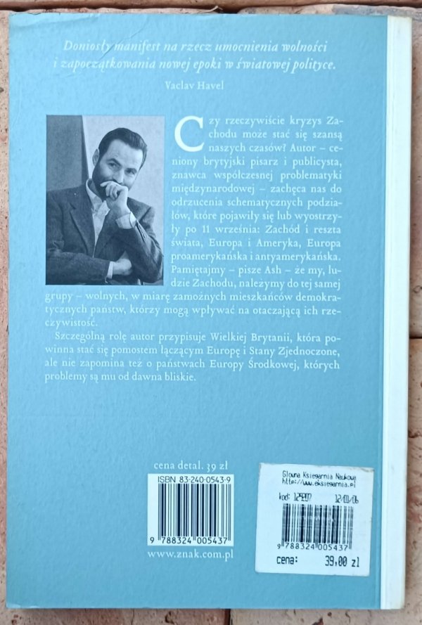 Timothy Garton Ash • Wolny świat. Dlaczego kryzys Zachodu jest szansą naszych czasów