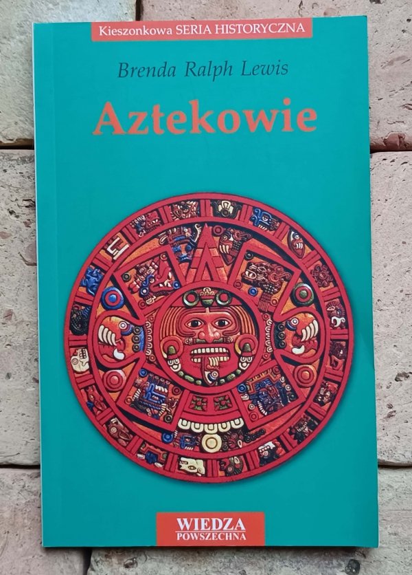 Brenda Ralph Lewis - Aztekowie