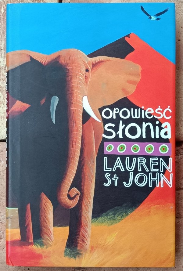 Okładka książki Opowieść słonia autorstwa Lauren St John 