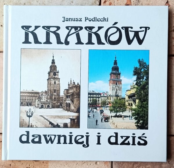 Janusz Podlecki  Kraków dawniej i dziś - okładka