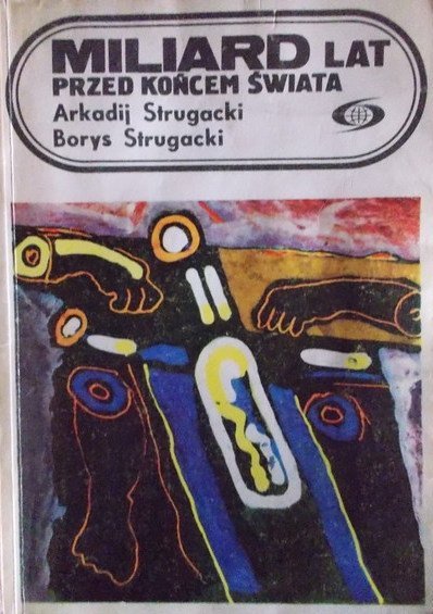 Arkadij Strugacki Borys Strugacki • Miliard lat przed końcem świata 
