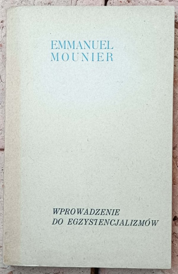 Emmanuel Mounier • Wprowadzenie do egzystencjalizmów