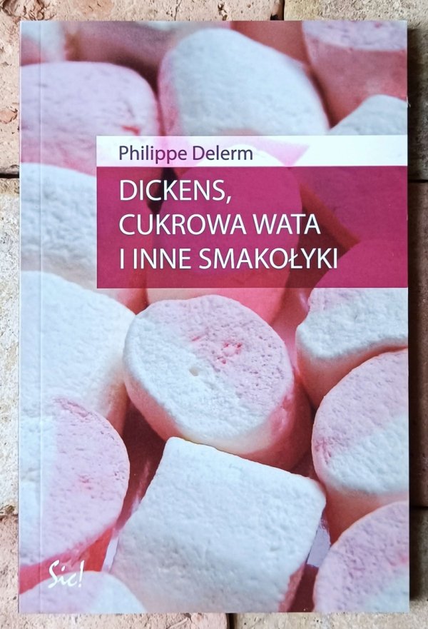 Philippe Delerm • Dickens, cukrowa wata i inne smakołyki - okładka