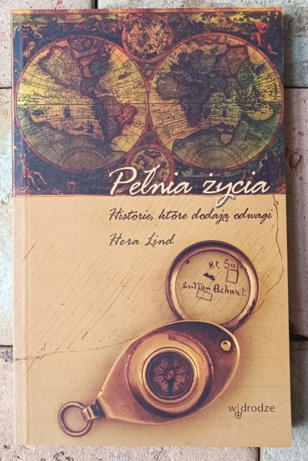 Hera  Lind • Pełnia życia Historie które dodają odwagi - okładka