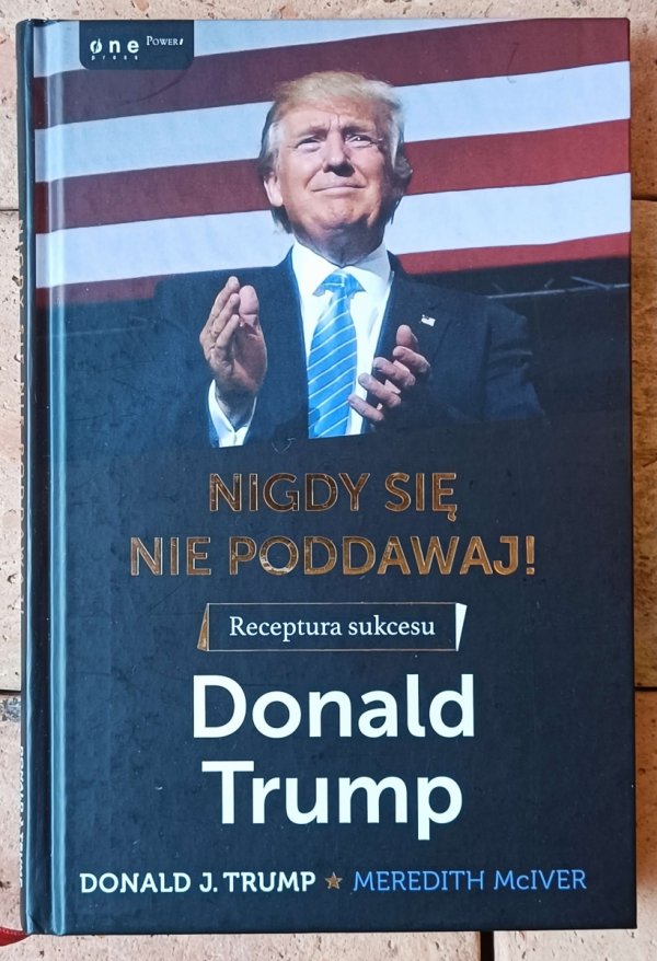 Donald J. Trump • Nigdy się nie poddawaj! - okładka