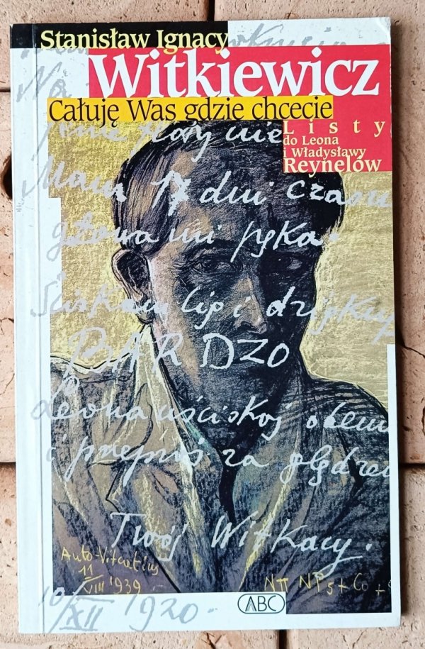 Stanisław Ignacy Witkiewicz • Całuję Was gdzie chcecie. Listy do Leona i Władysławy Reynelów - okładka