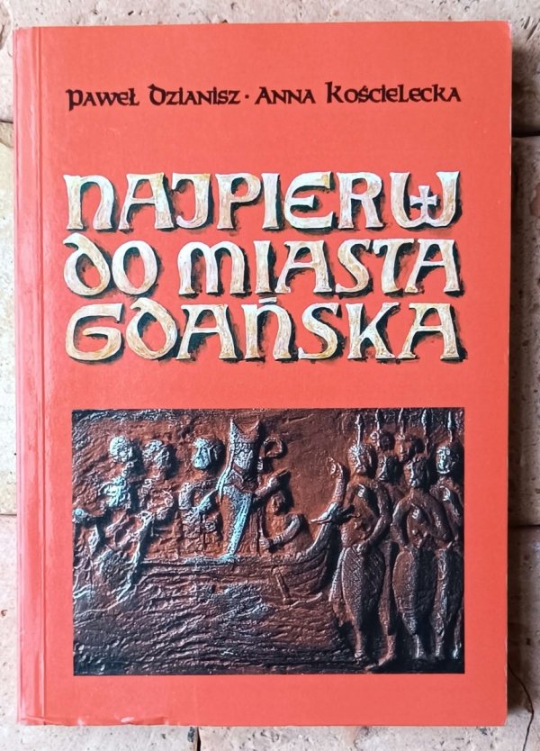 Paweł Dzianisz, Anna Kościelecka  Najpierw do miasta Gdańska - okładka