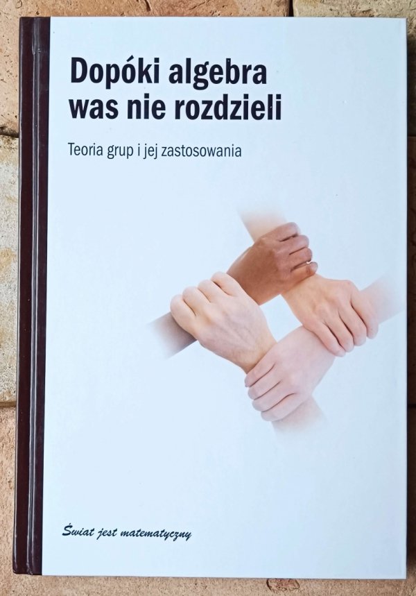 Javier Fresan Dopóki algebra was nie rozdzieli. Teoria grup i jej zastosowania - okładka