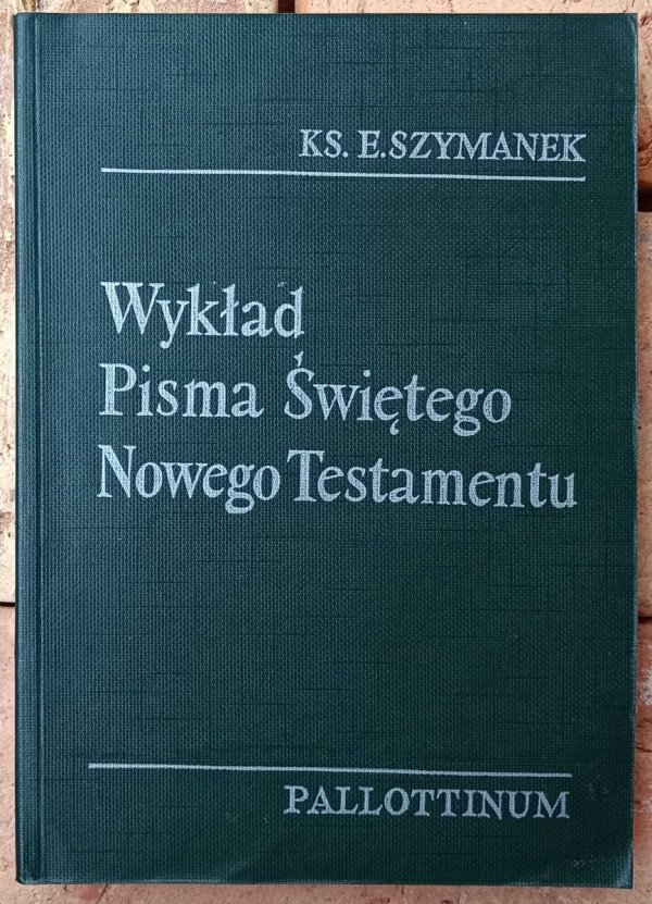 Okładka książki Wykład Pisma Świętego Nowego Testamentu autorstwa Ks. Edward Szymanek