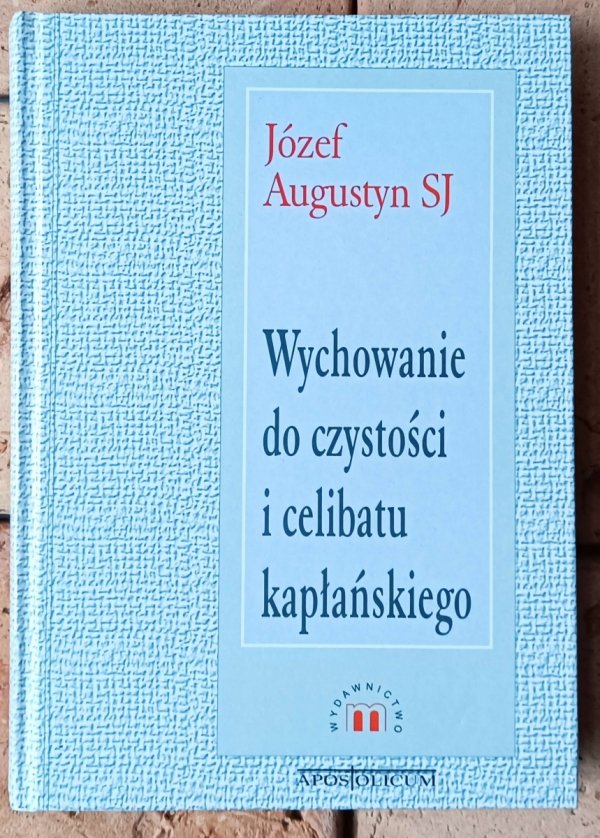 Józef Augustyn Wychowanie do czystości i celibatu kapłańskiego - okładka
