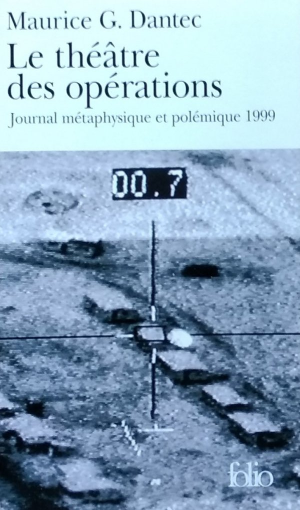 Maurice Georges Dantec • Theatre Des Operations. Journal metaphysique et polemique
