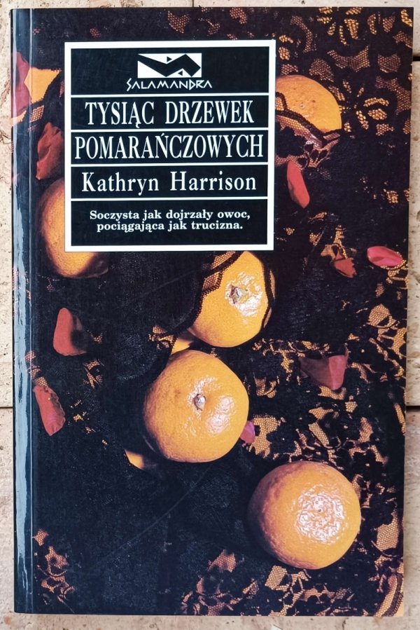 Kathryn Harrison • Tysiąc drzewek pomarańczowych