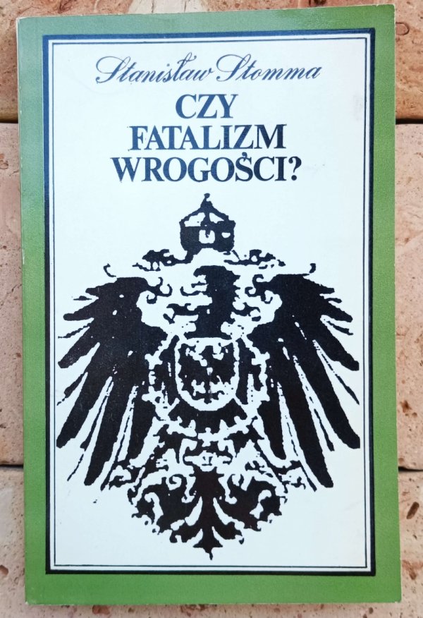 Stanisław Stomma • Czy fatalizm wrogości?  - okładka