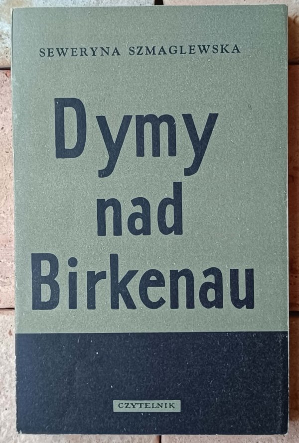 Seweryna Szmaglewska • Dymy nad Birkenau - okładka