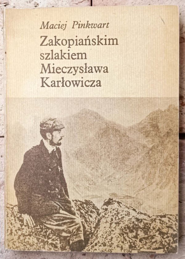 Maciej Pinkwart • Zakopiańskim szlakiem Mieczysława Karłowicza