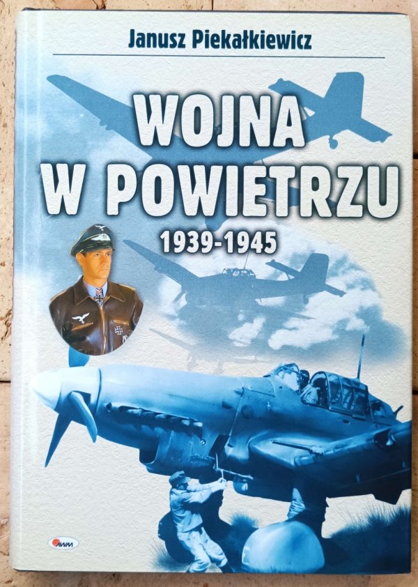 Janusz Piekałkiewicz • Wojna w powietrzu 1939-1945 