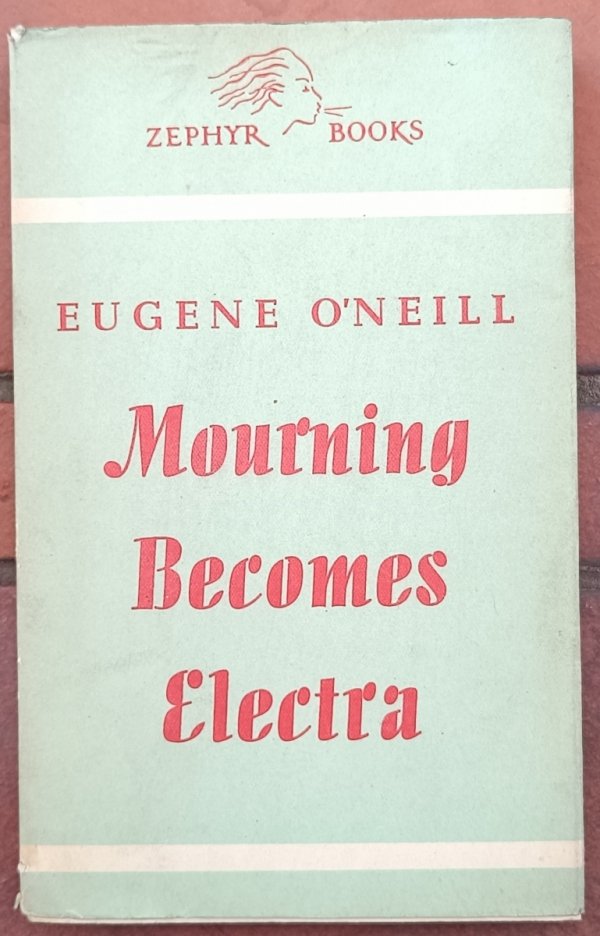 Eugene O'Neill • Mourning Becomes Electra. A Trilogy