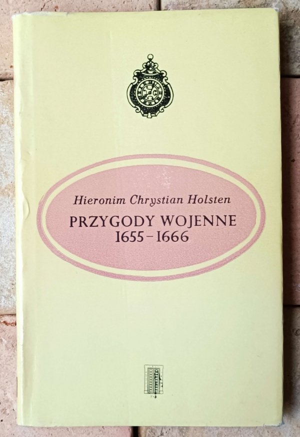 Holsten Hieronim  Przygody wojenne 1655-1666 - okładka