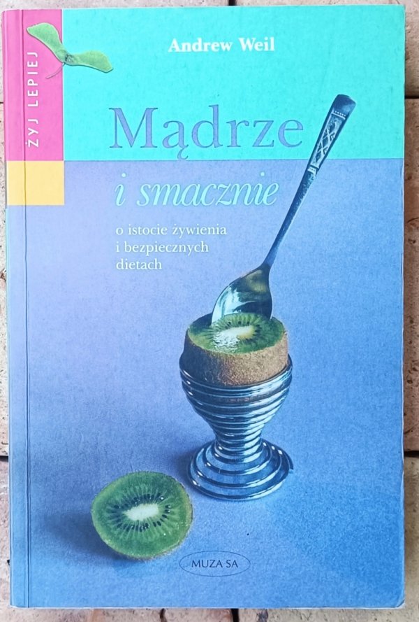 Andrew Weil Mądrze i smacznie