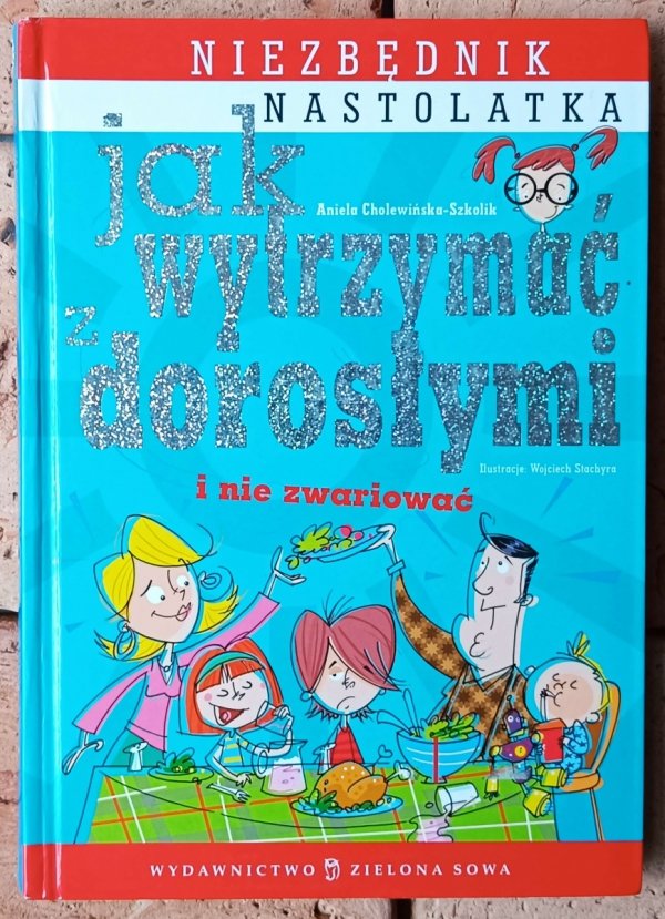 Aniela Cholewińska-Szkolik • Jak wytrzymać z dorosłymi i nie zwariować