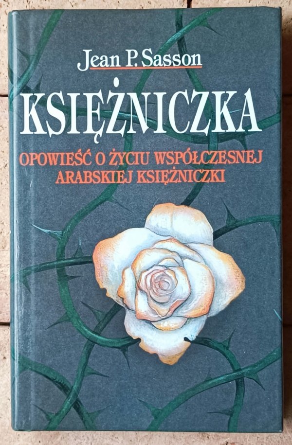 Jean P. Sasson • Księżniczka. Opowieść o życiu współczesnej arabskiej księżniczki - okładka