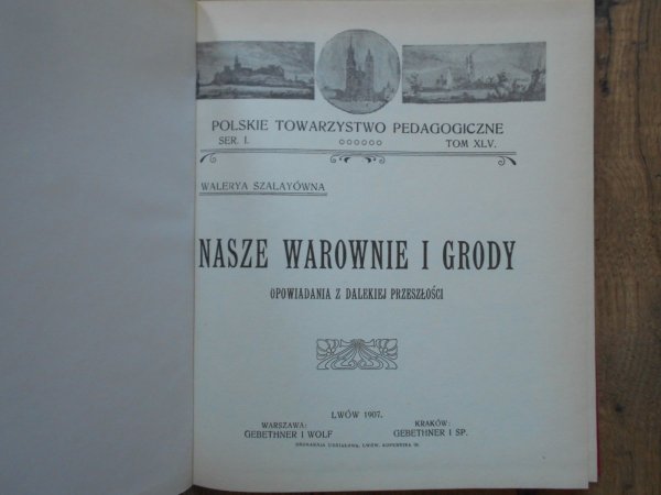 Walerya Szalayówna  Nasze warownie i grody. Opowiadania z dalekiej przeszłości