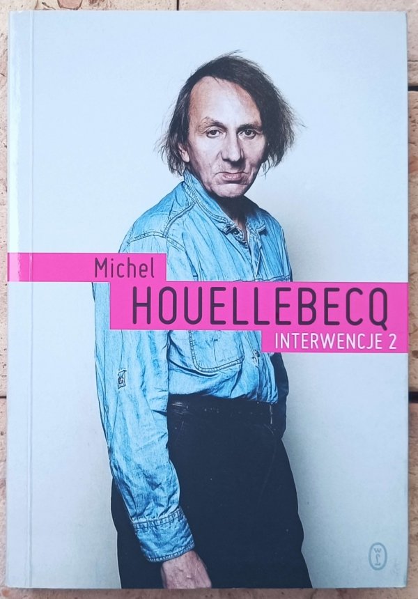 Michel Houellebecq • Interwencje 2 