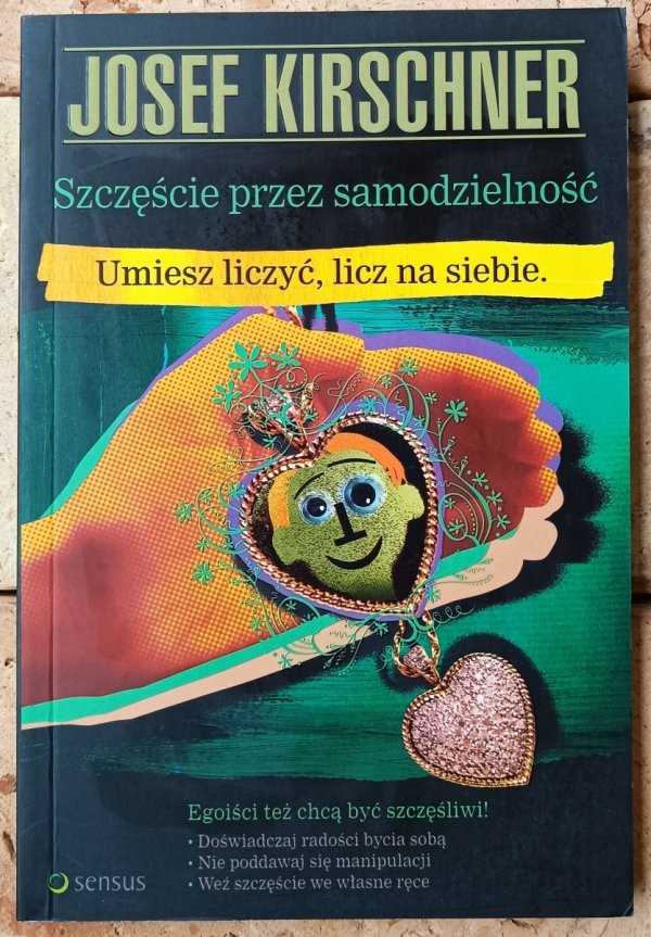 Josef Kirschner • Szczęście przez samodzielność. Umiesz liczyć, licz na siebie