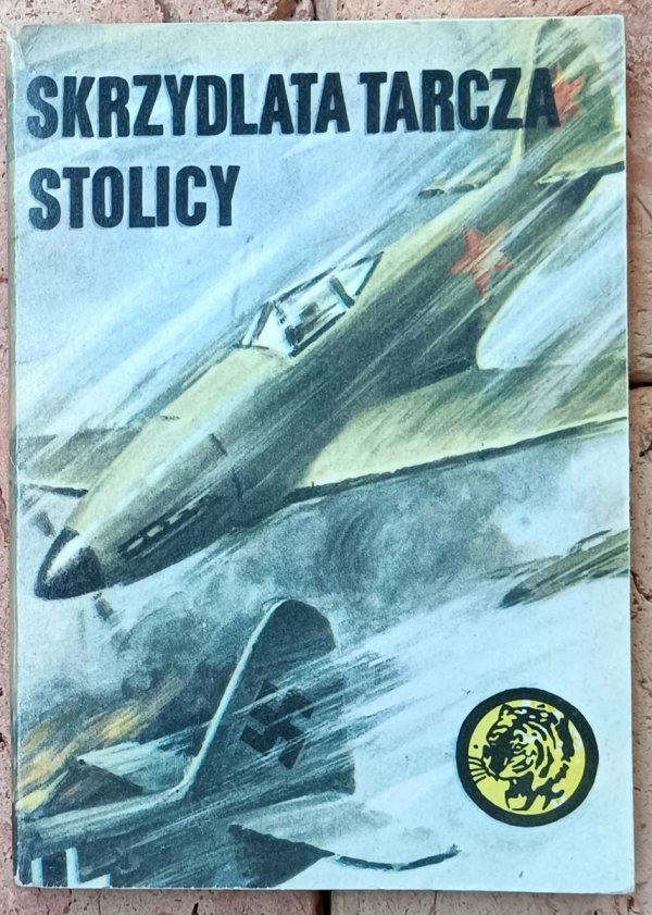 Wiesław Fuglewicz • Skrzydlata tarcza stolicy [Żółty Tygrys]