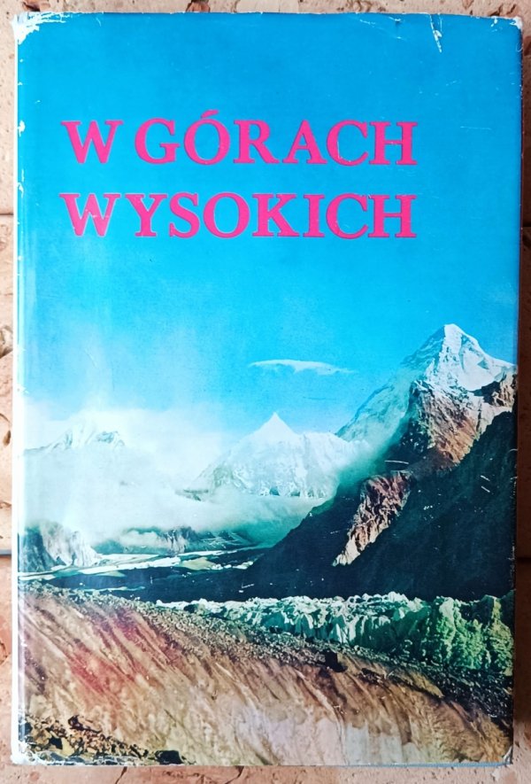 red. Kazimierz Saysse-Tobiczyk  W górach wysokich Kompendium polskich wypraw wysokogórskich - okładka