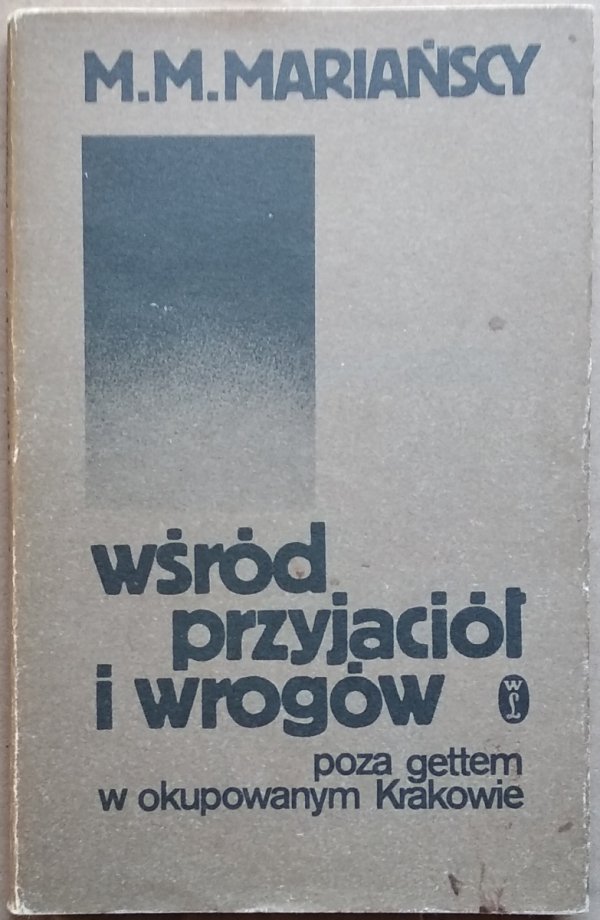 Mariańscy Wśród przyjaciół i wrogów Poza gettem w okupowanym Krakowie