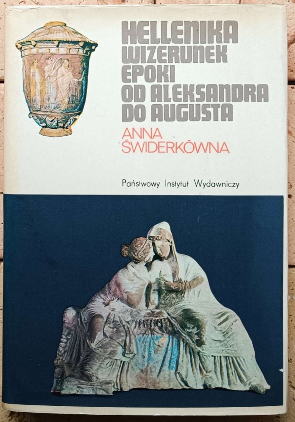 Anna Świderkówna Hellenika. Wizerunek epoki od Aleksandra do Augusta - okładka