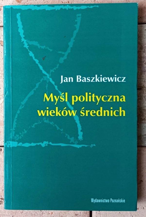 Jan Baszkiewicz • Myśl polityczna wieków średnich  - okładka