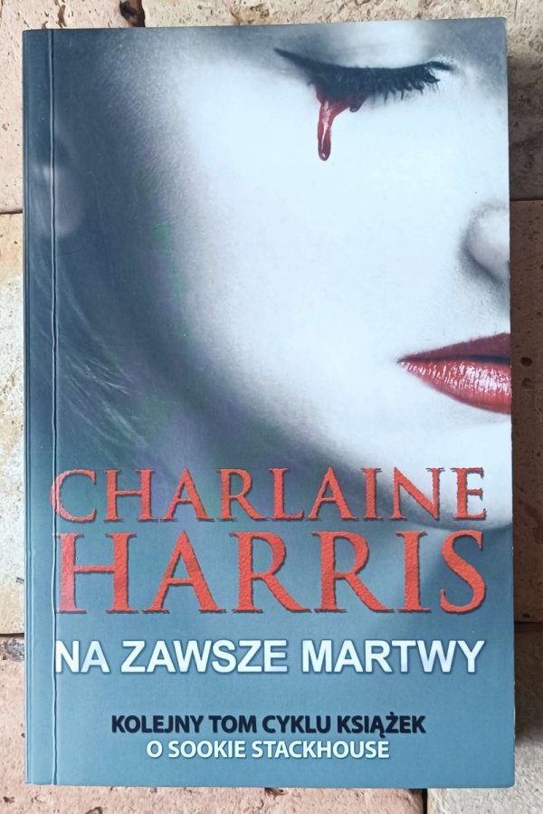 Charlaine Harris • Cykl Sookie Stackhouse [Czysta krew] Za zawsze martwy 