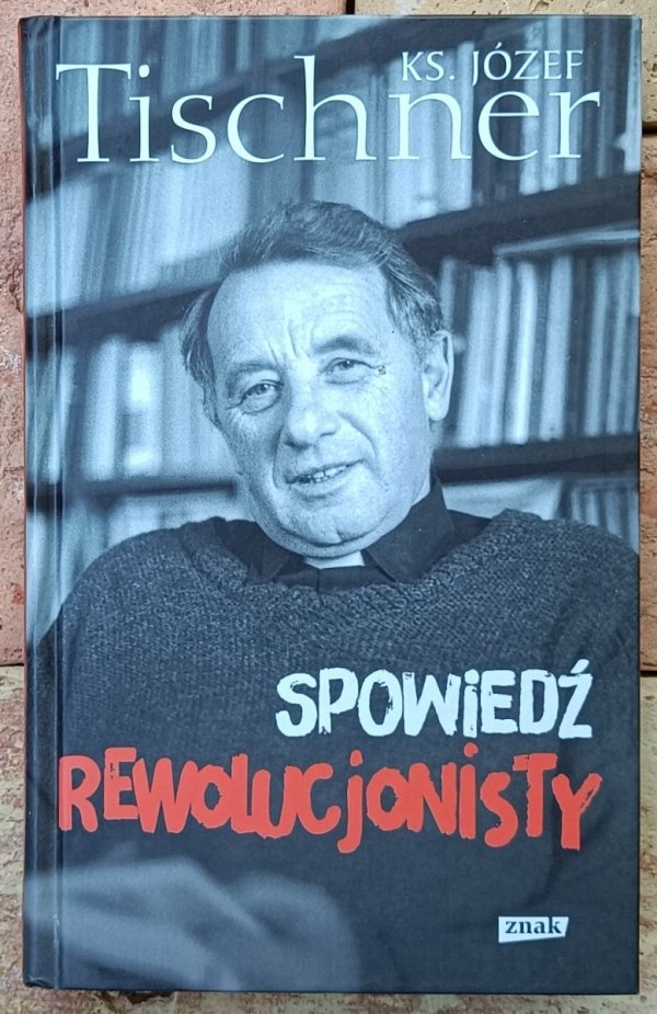 Józef Tischner • Spowiedź rewolucjonisty. Czytając Fenomenologię Ducha Hegla