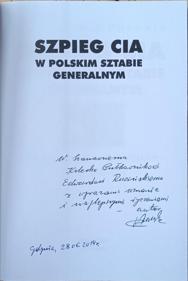 Franciszek Puchała • Szpieg CIA w polskim Sztabie Generalnym. O Ryszardzie Kuklińskim bliżej prawdy - dedykacja autorska