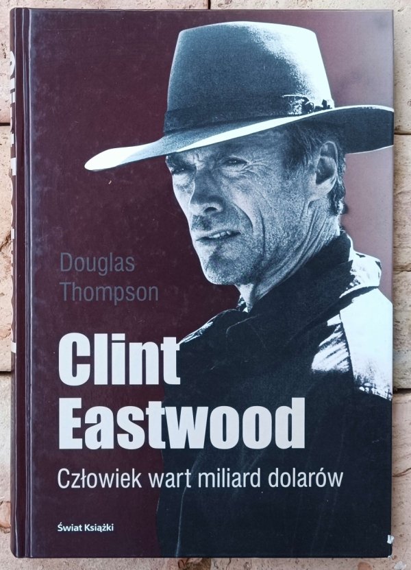 Douglas Thompson Clint Eastwood. Człowiek wart miliard dolarów 