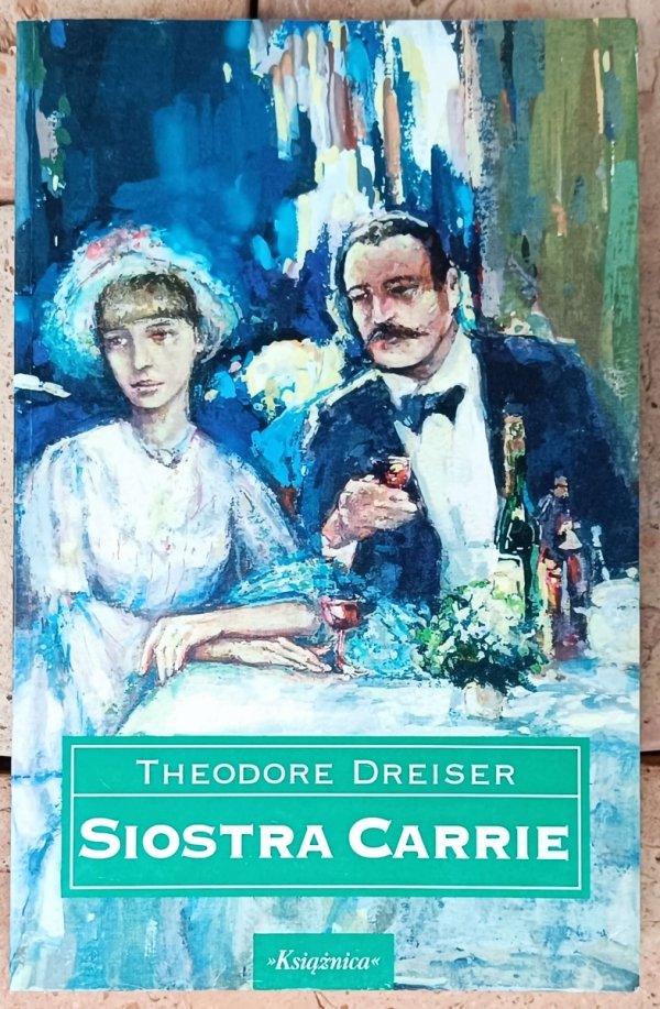 Theodore Dreiser • Siostra Carrie