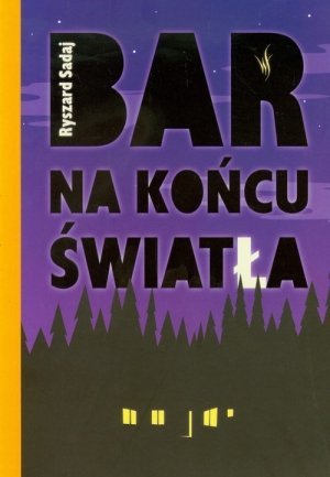 Ryszard Sadaj • Bar na końcu światła 