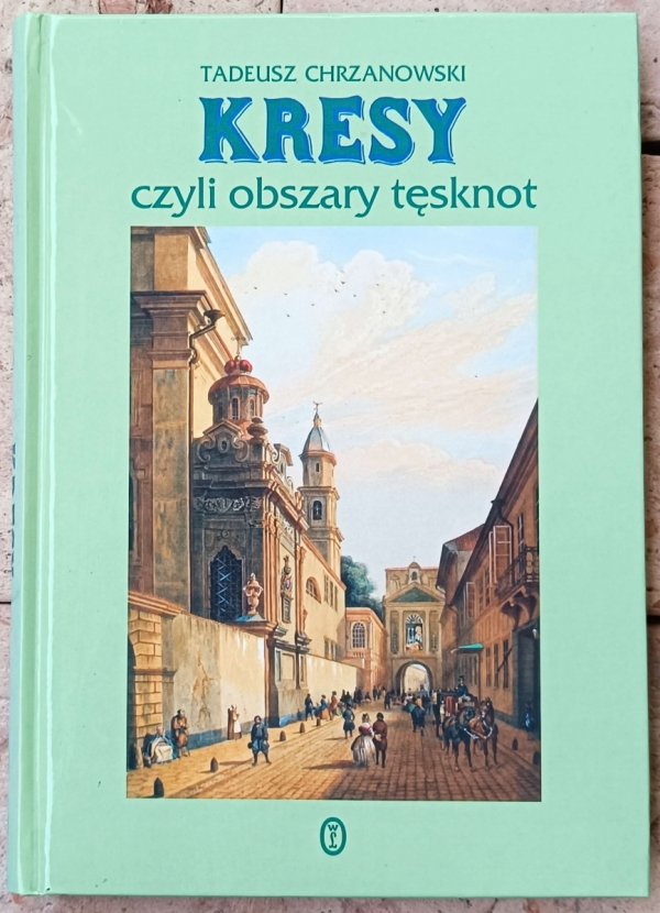 Tadeusz Chrzanowski • Kresy, czyli obszary tęsknot