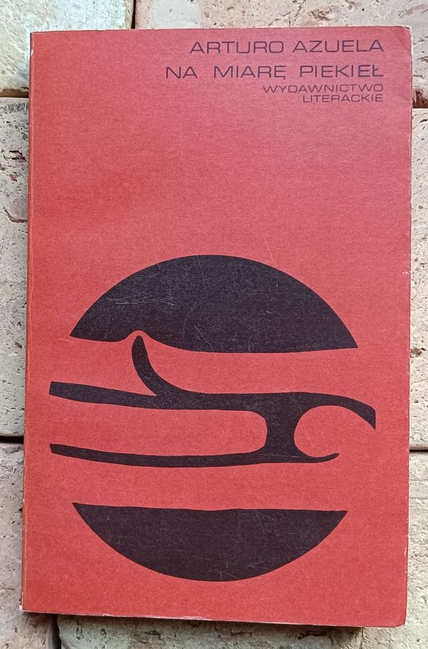 Arturo Azuela - Na miarę piekieł