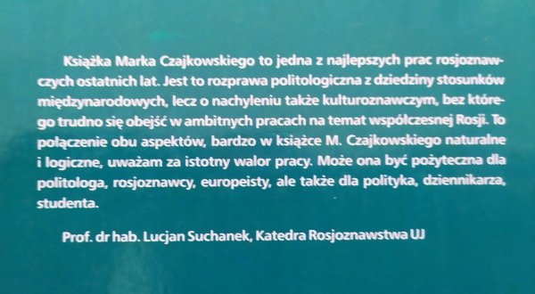 Marek Czajkowski Rosja w Europie. Polityka bezpieczeństwa europejskiego Federacji Rosyjskiej 