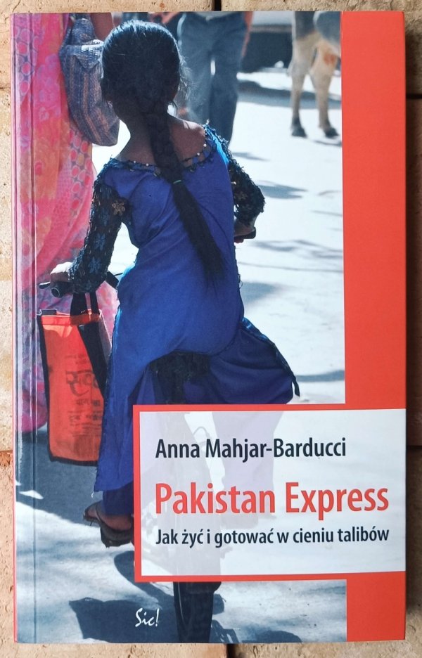 Anna Mahjar-Barducci • Pakistan Express. Jak żyć i gotować w cieniu talibów - okładka