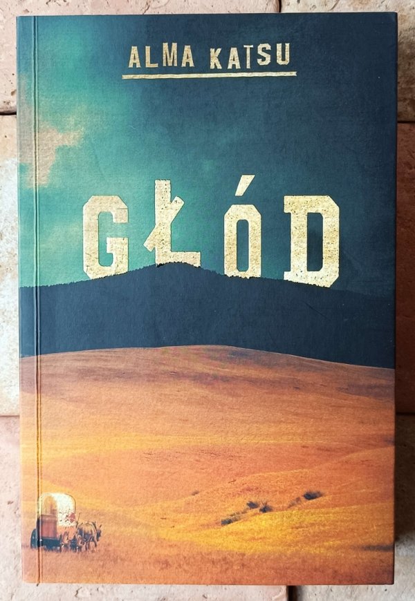 Alma Katsu • Głód - okładka